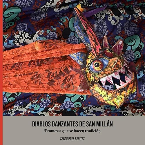 Diablos Danzantes de San Millán: Promesas que se hacen tradición (Spanish Edition)
