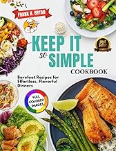 Keep It So Simple Cookbook: Barefoot Recipes for Effortless, Flavorful Dinners
