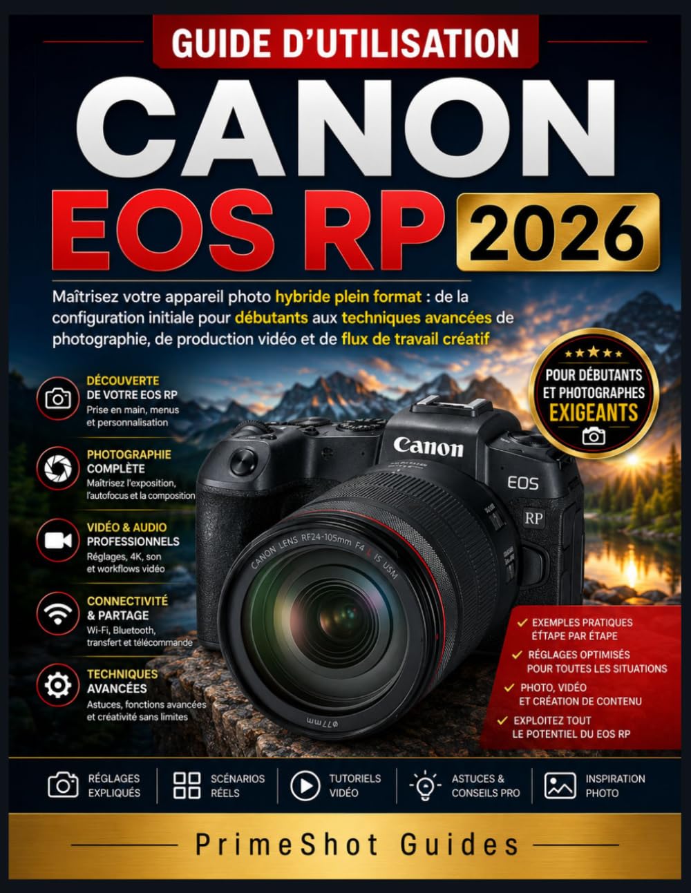 GUIDE D'UTILISATION CANON EOS RP 2026: Maîtrisez votre appareil photo hybride plein format : de la configuration initiale pour débutants aux ... vidéo et de flux de travail créatif