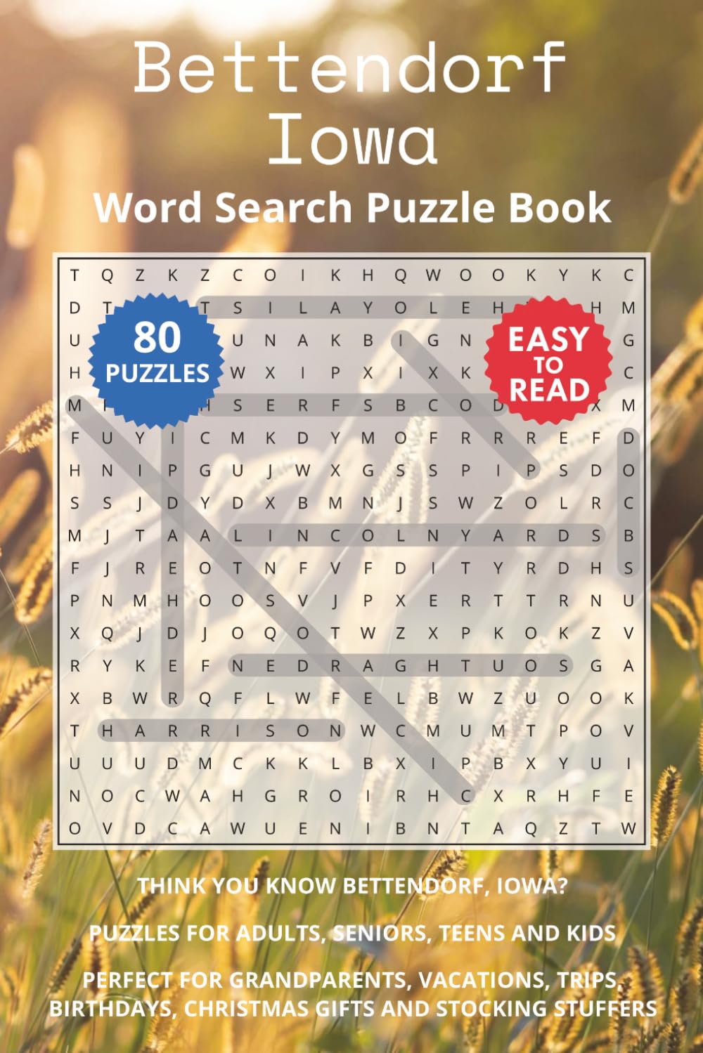 Bettendorf Iowa Word Search Puzzle Book: Think you know Bettendorf, Iowa? Puzzles for Adults, Seniors, Teens and Kids. Perfect for Grandparents, ... Christmas Gifts and Stocking Stuffers.