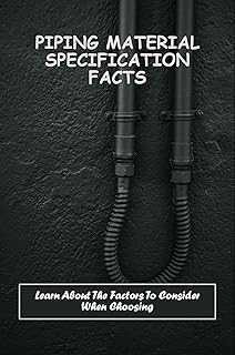 Piping Material Specification Facts: Learn About The Factors To Consider When Choosing