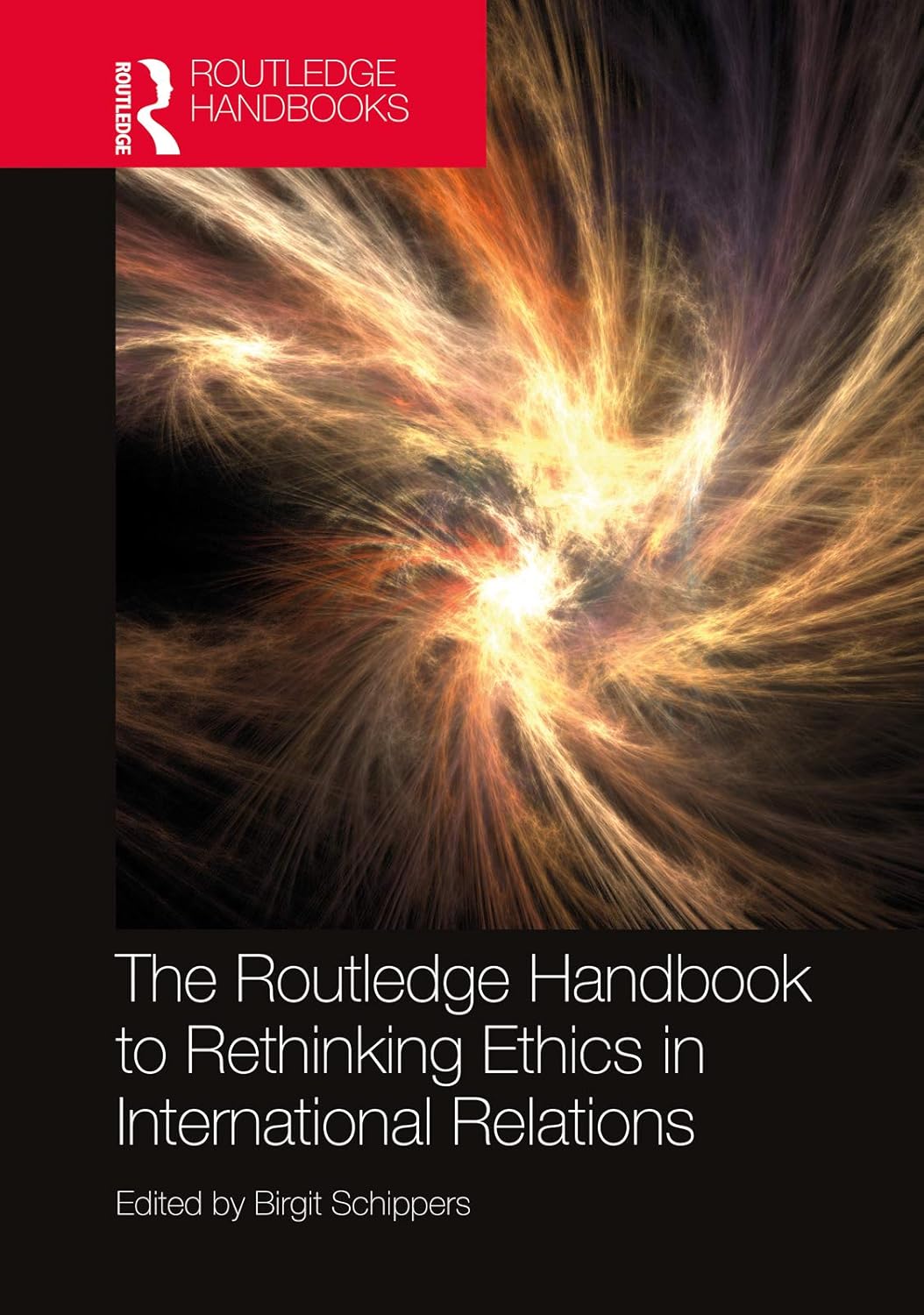 The Routledge Handbook to Rethinking Ethics in International Relations      1st Edition, Kindle Edition