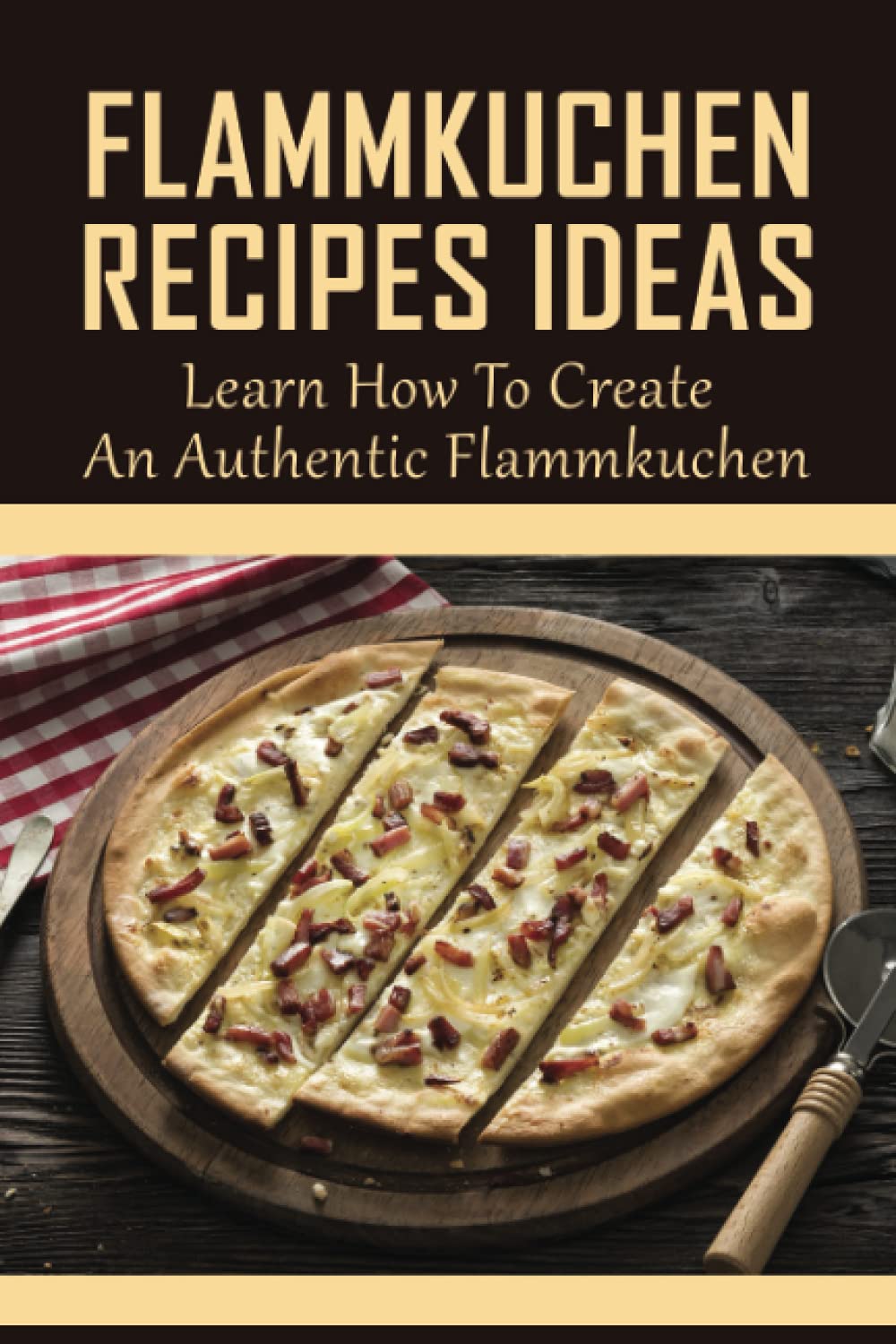 Flammkuchen Recipes Ideas: Learn How To Create An Authentic Flammkuchen