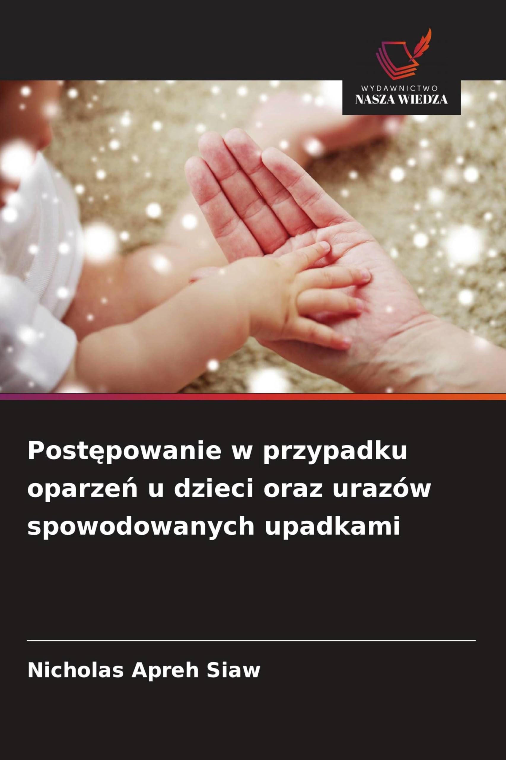 Post¿powanie w przypadku oparze¿ u dzieci oraz urazów spowodowanych upadkami