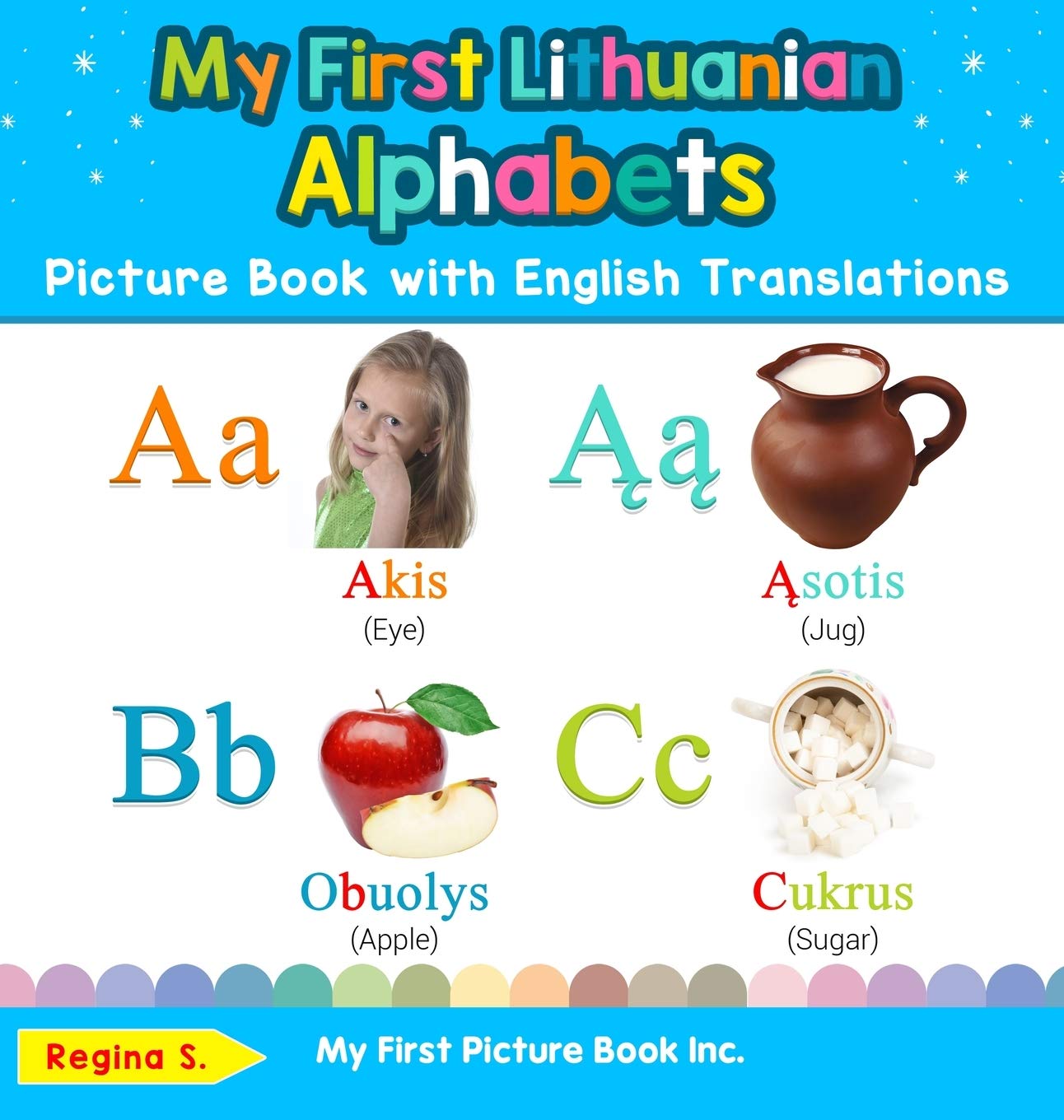 My First Lithuanian Alphabets Picture Book with English Translations: Bilingual Early Learning & Easy Teaching Lithuanian Books for Kids: 1 (Teach & Learn Basic Lithuanian Words for Children)