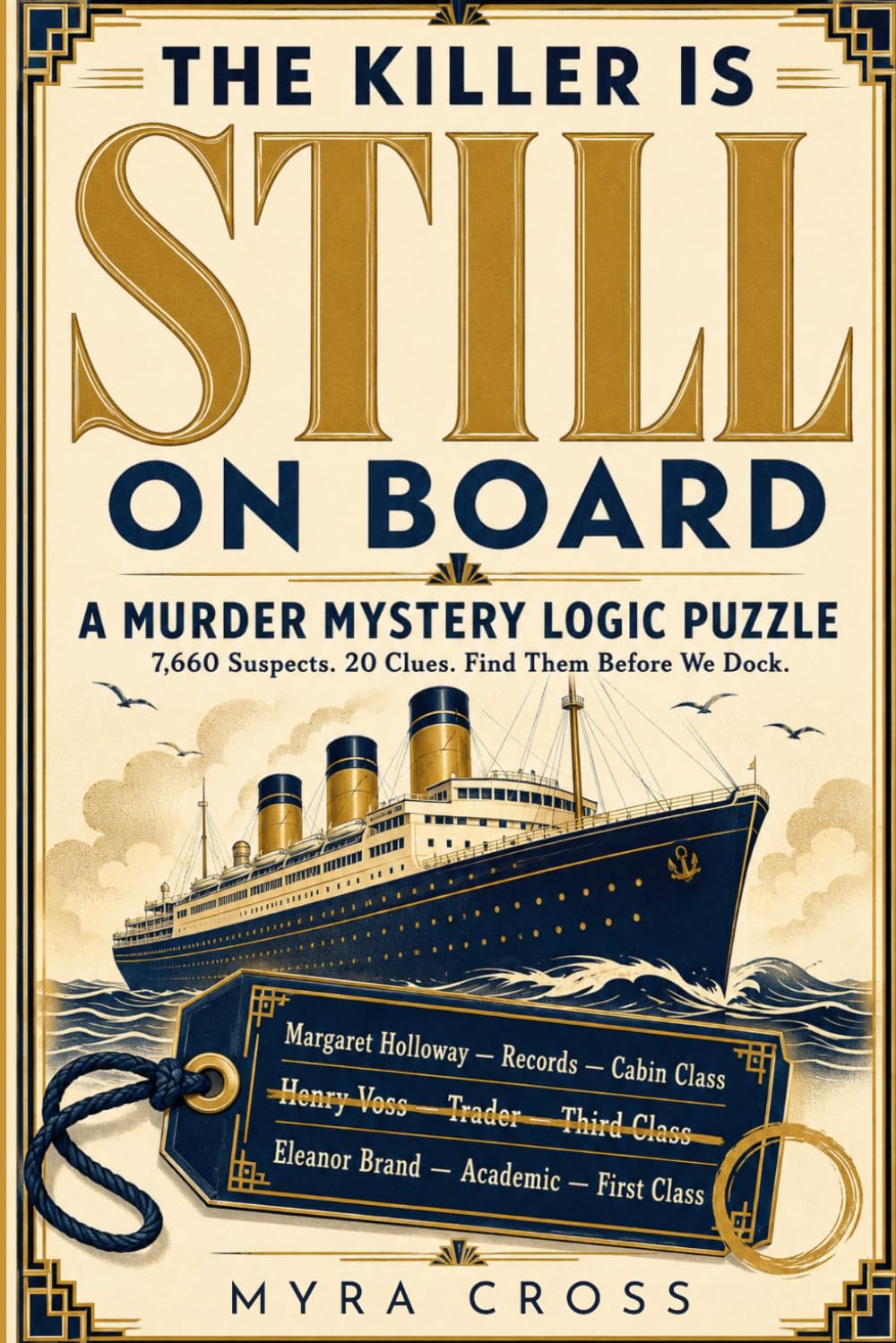 The Killer Is Still On Board: A Murder Mystery Logic Puzzle: 7,660 Suspects. 20 Clues. Find Them Before We Dock.