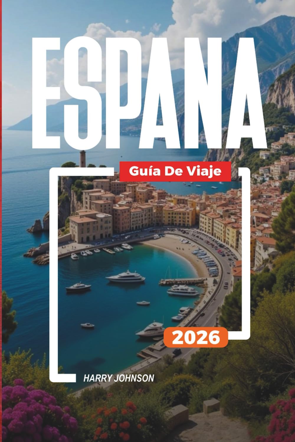 GUÍA DE VIAJE ESPAÑA 2026: Descubre joyas ocultas, monumentos históricos, consejos de viaje y experiencias vacacionales inolvidables