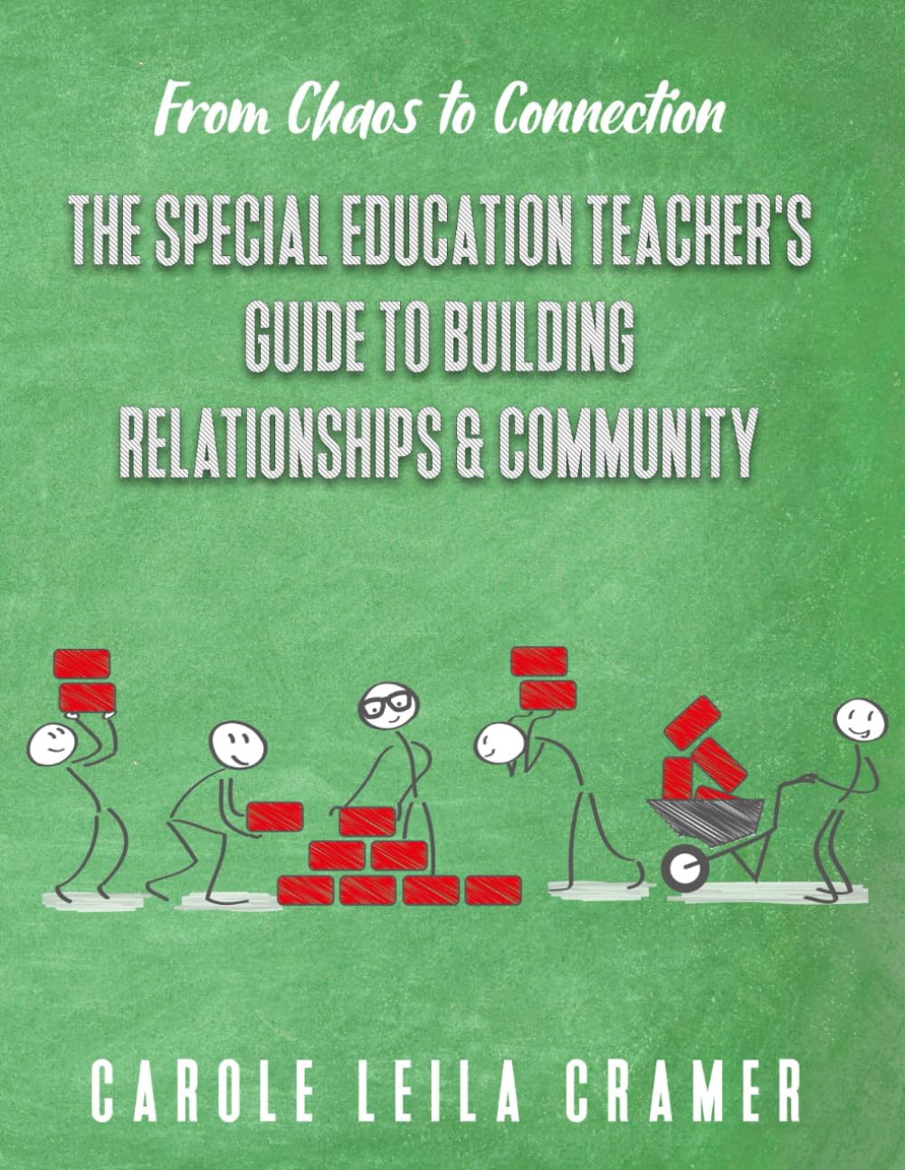 From Chaos to Connection: The Special Education Teacher's Guide to Building Relationships & Community