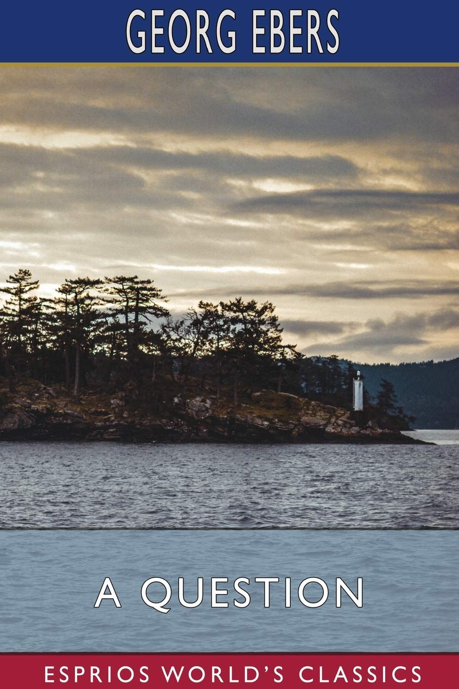 A Question (Esprios Classics): Translated by Mary J. Safford