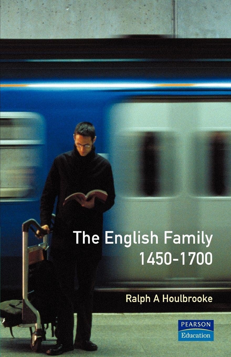 The English Family 1450 - 1700 (Themes In British Social History)