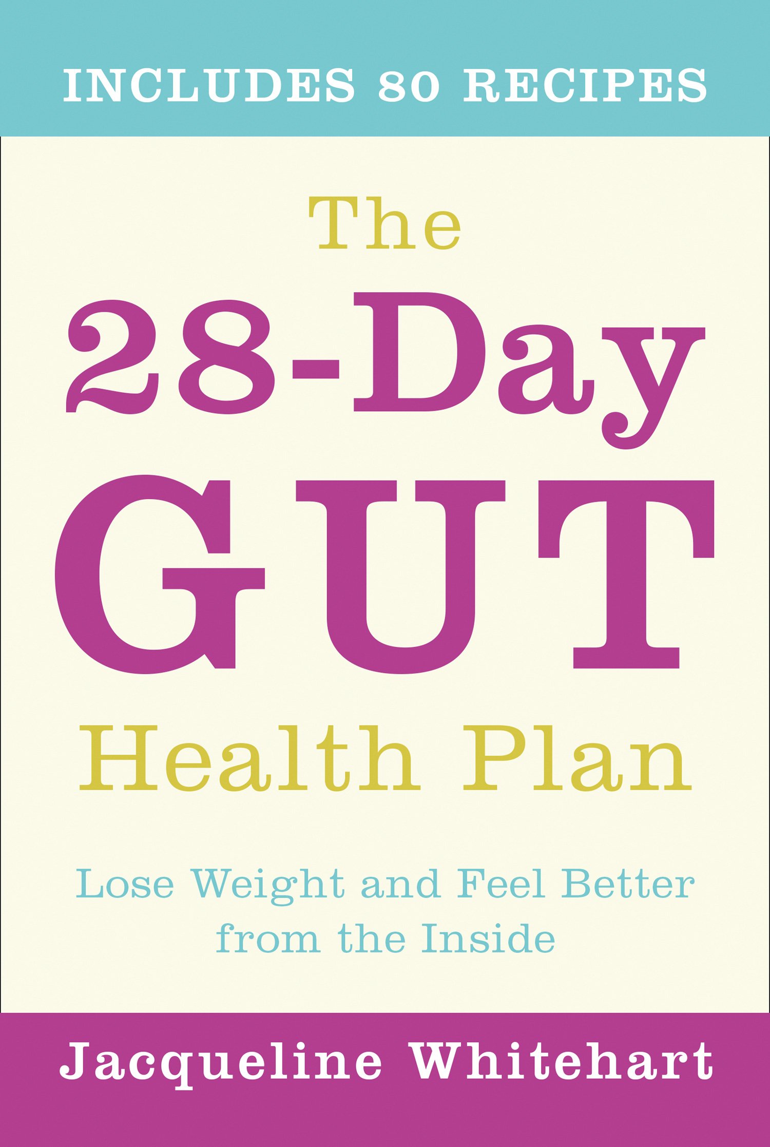 The 28-Day Gut Health Plan: Lose weight and feel better from the inside
