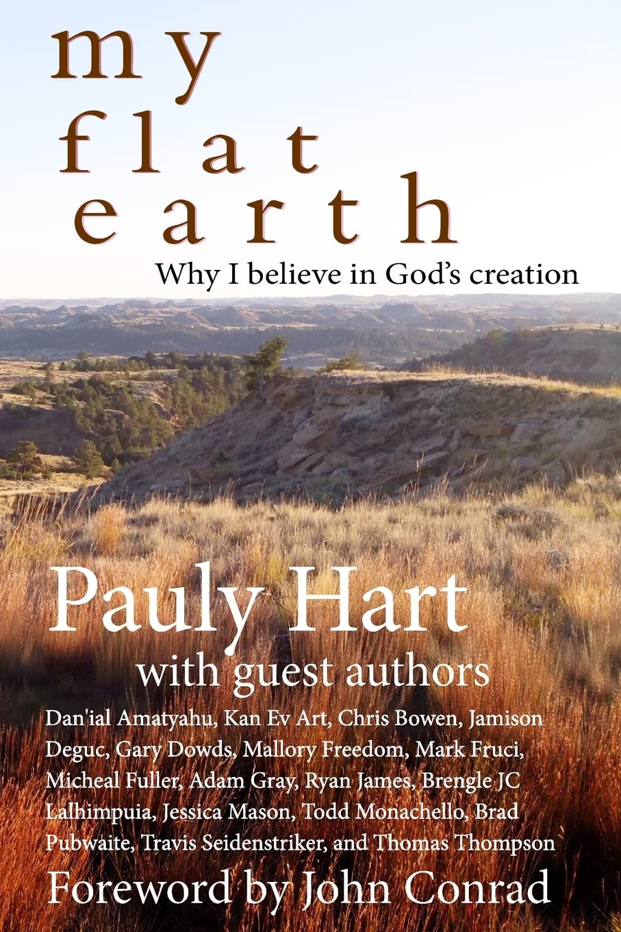 My Flat Earth: Why I Believe God's Creation (Biblical Cosmology)