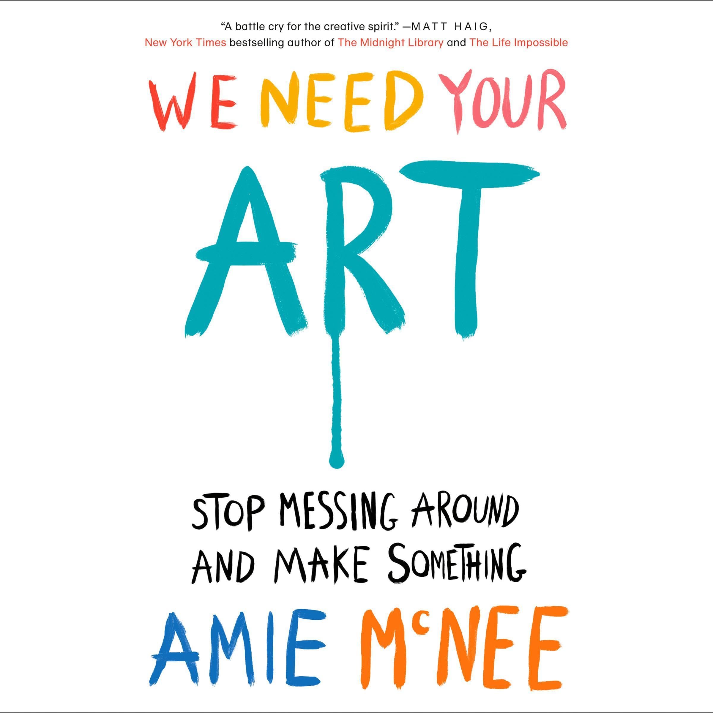 We Need Your Art: Stop Messing Around and Make Something
