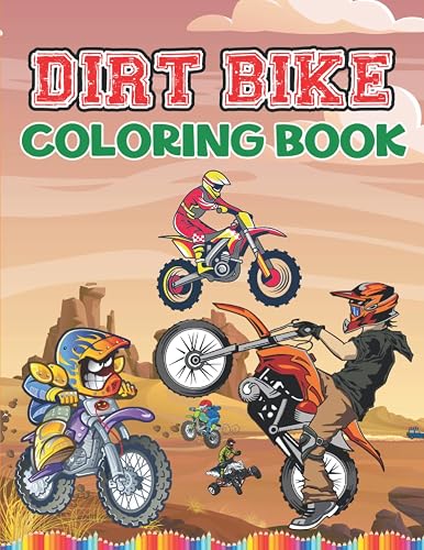 Dirt Bike Coloring Book: Dirt Bike, Heavy Racing Motorbikes, Classic Retro &amp; Sports Motorcycles To Color For Toddlers Preschoolers &amp; Kindergarten