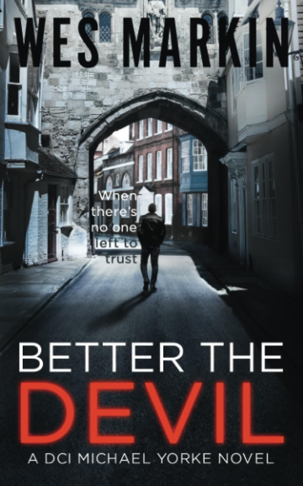Better the Devil: A British Murder Mystery (DCI Michael Yorke Crime Thriller)