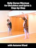 Belly Dance Warmup for Shoulders and Spine 1: Step-by-Step