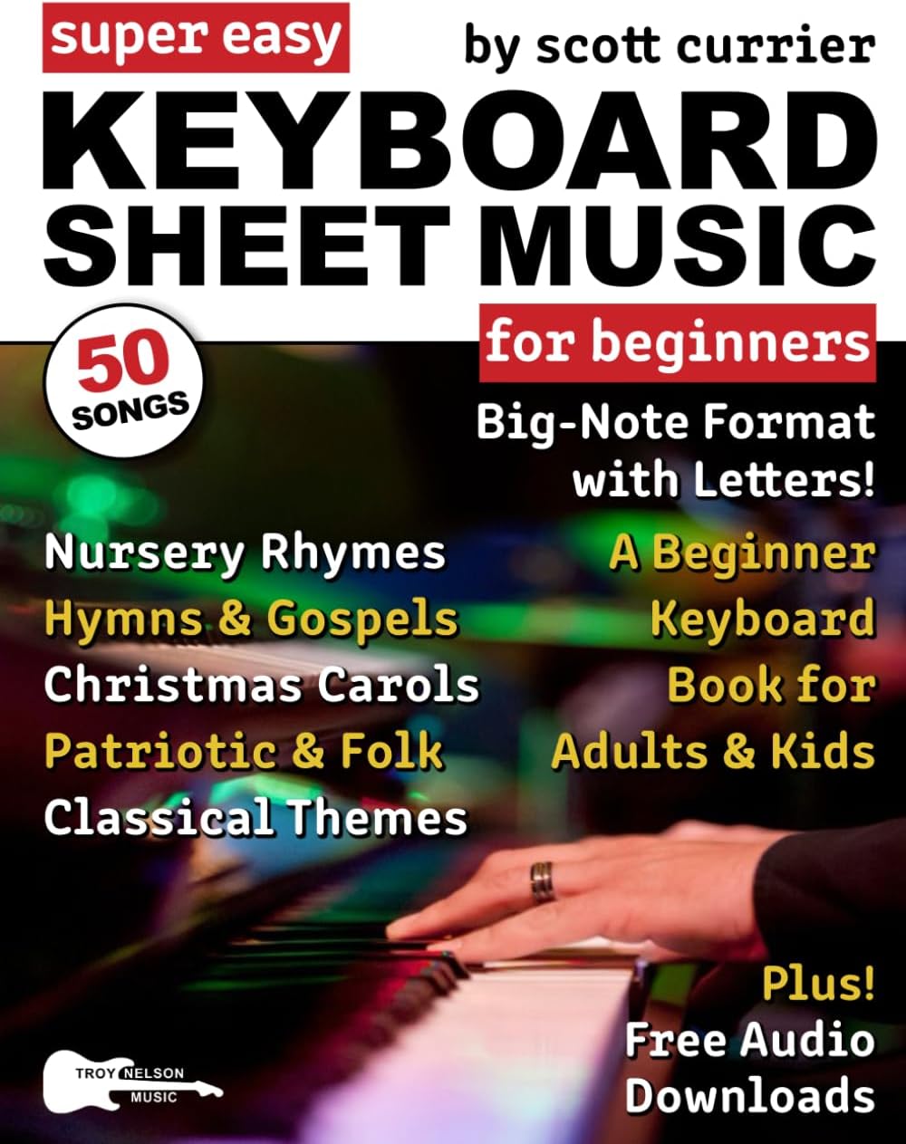 Super Easy Keyboard Sheet Music for Beginners: A Beginner Keyboard Book for Adults and Kids—50 Songs in Big-Note Format with Letters—Nursery Rhymes, ... (Large Print Letter Notes Sheet Music)
