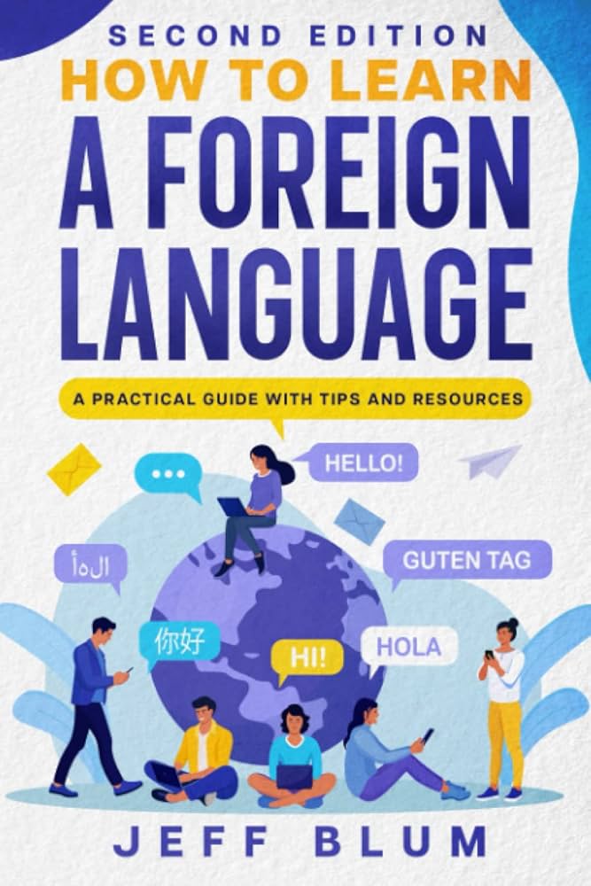 How to Learn a Foreign Language: A Practical Guide with Tips and