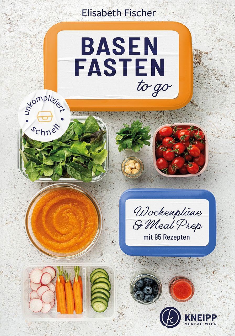 Basenfasten to go: Wochenpläne & Meal Prep mit 95 Rezepten
