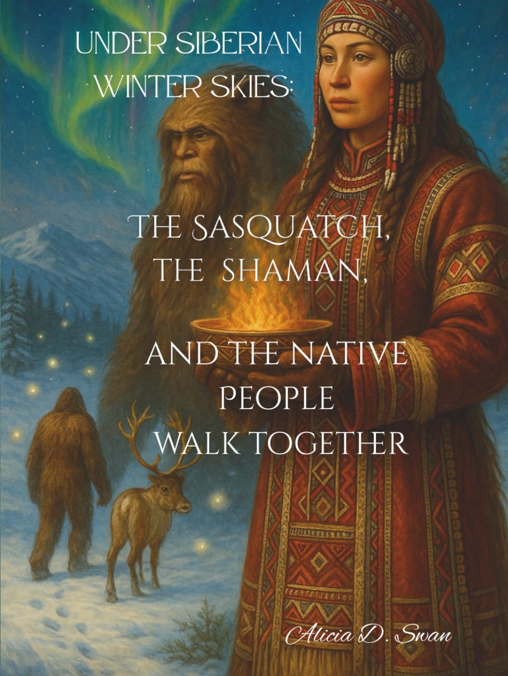 Under Siberian Winter Skies: The Sasquatch, the Shaman, and the Native People Walk Together: Winter Echoes of Ancestral Songs, Sasquatch, Shamanism and Siberian People Under the Northern Lights      Hardcover – Large Print, June 16, 2025