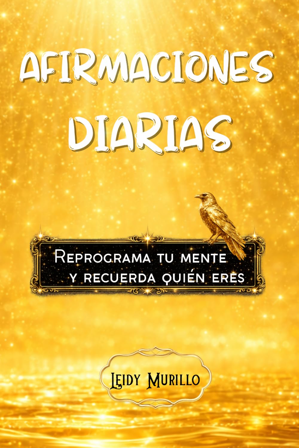 Afirmaciones diarias: Reprograma tu mente y recuerda quién eres