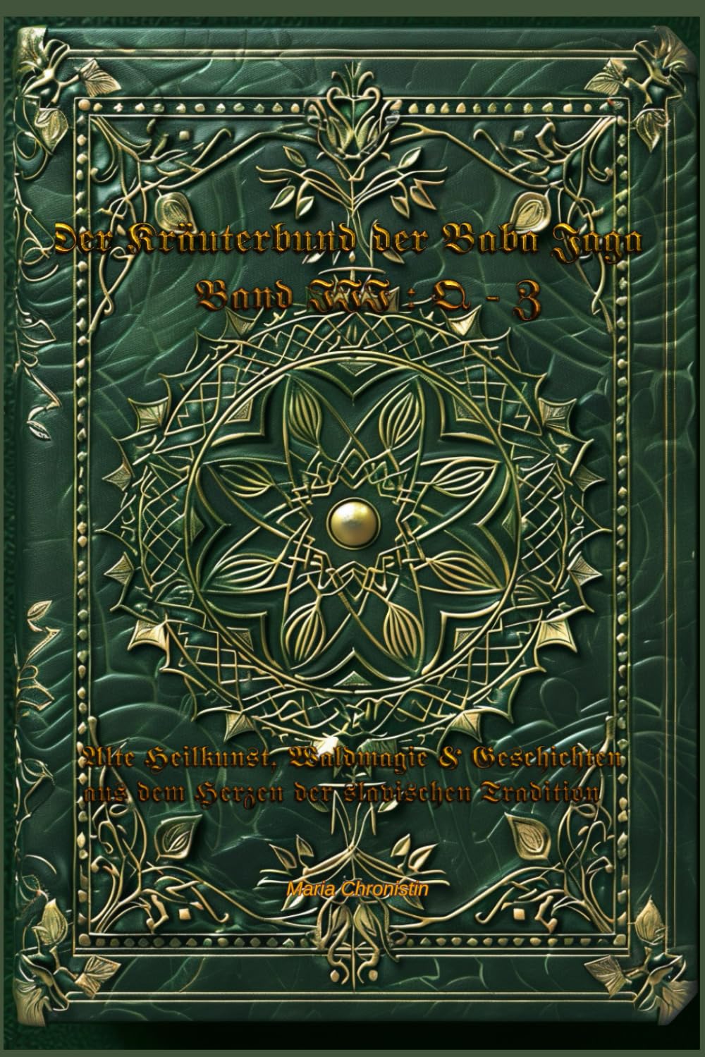 Der Kräuterbund der Baba Jaga – Band III: Pflanzenwissen, stille Heilkunst & alte Pfade (Q–Z) (Solowjowo) (German Edition)
