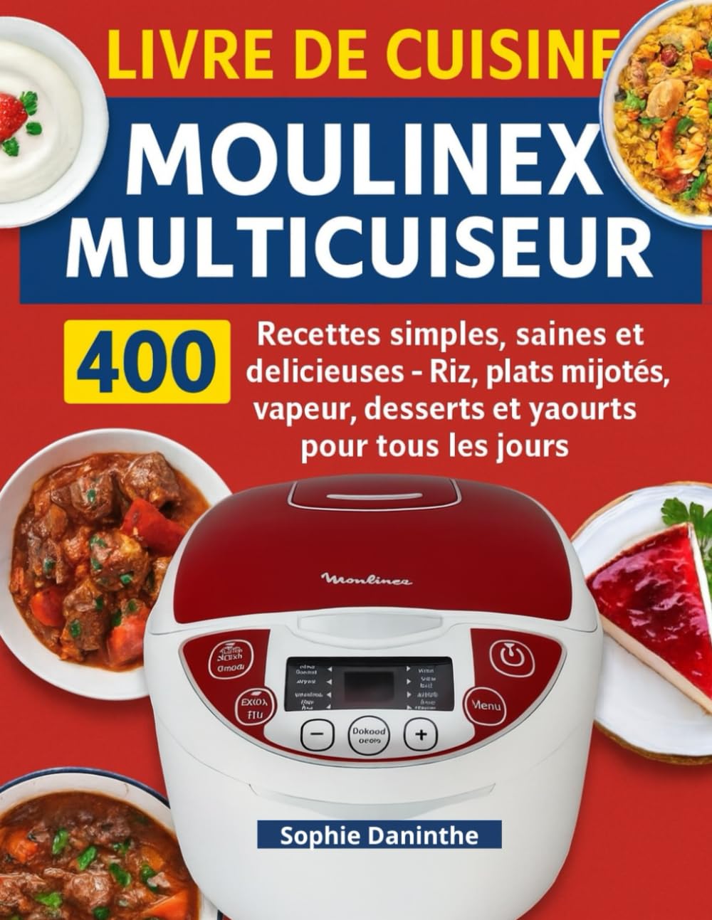 Livre de Cuisine Moulinex Multicuiseur: 400 Recettes simples, saines et délicieuses — Riz, plats mijotés, vapeur, desserts et yaourts pour tous les jours