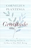 Gratitude: Why Giving Thanks Is the Key to Our Well-Being