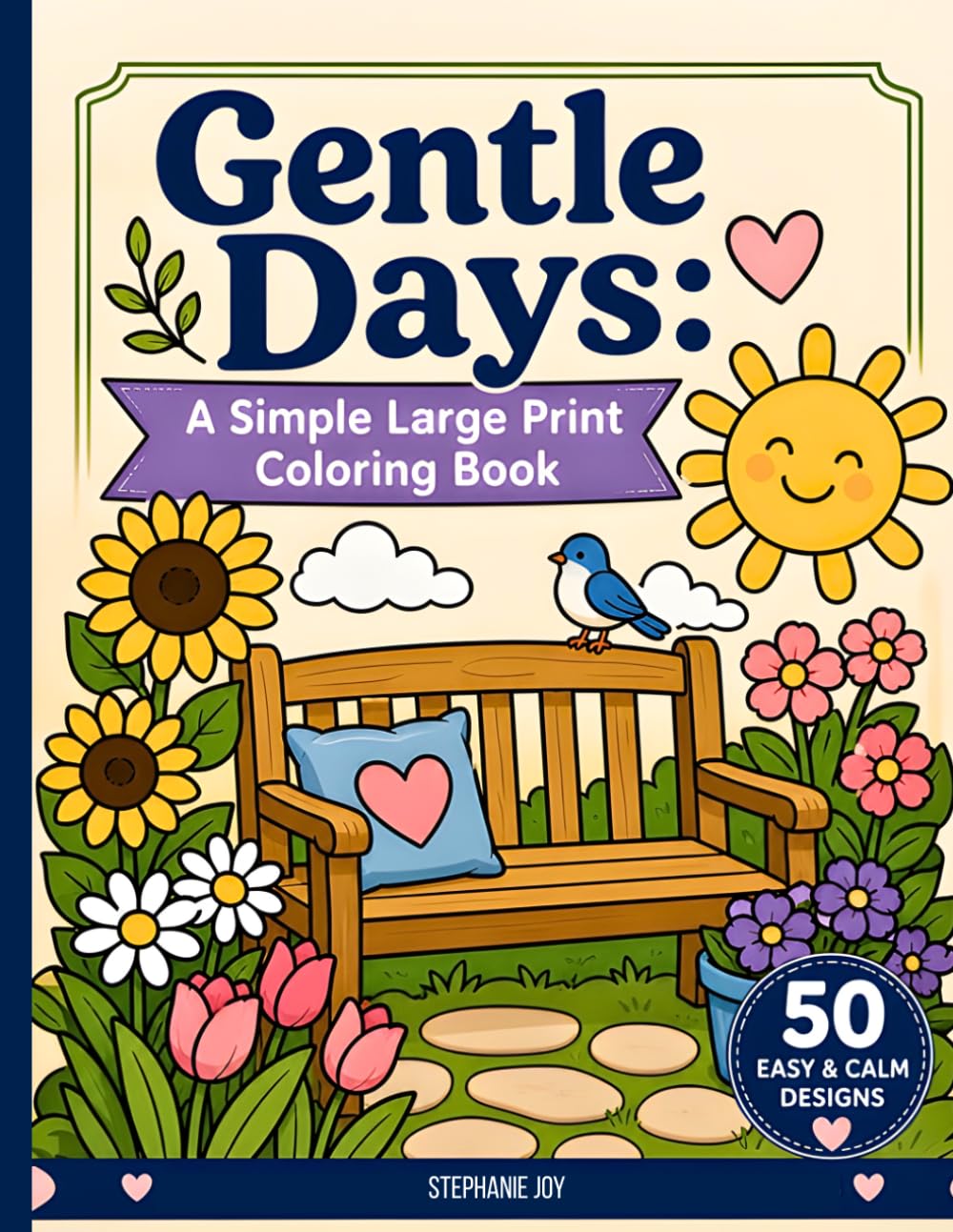 Gentle Days: A Simple Large Print Coloring Book: 50 Simple Bold Illustrations for Seniors with Dementia to Reduce Anxiety, Encourage Focus, and Bring Comfort to Seniors and Loved Ones