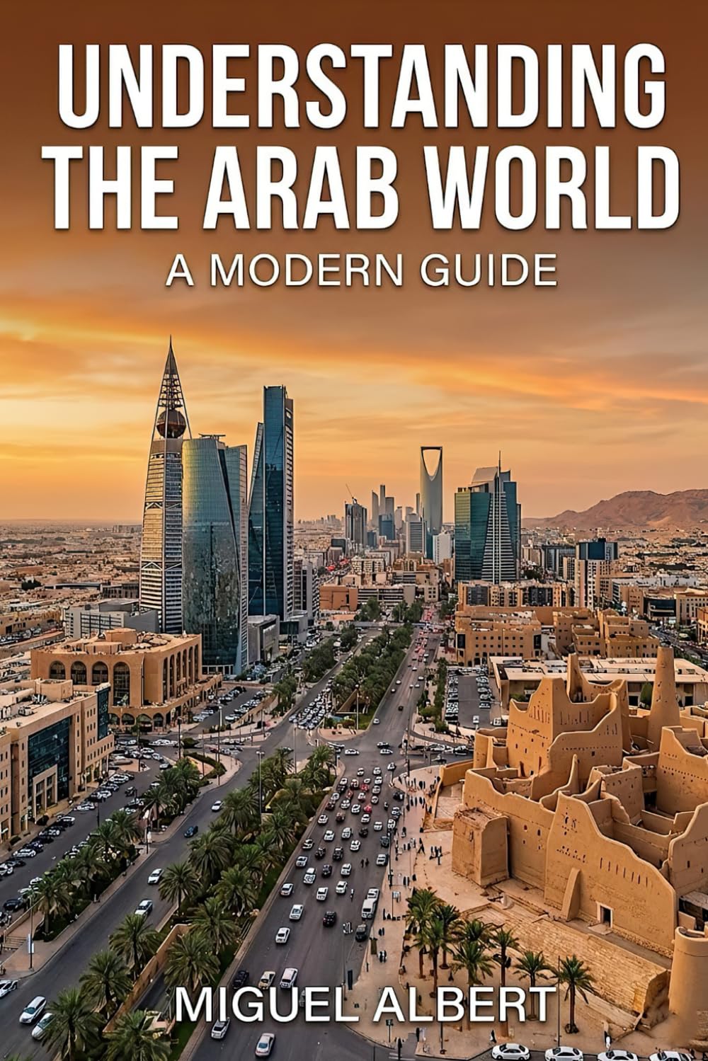 Understanding the Arab World: A Modern Guide