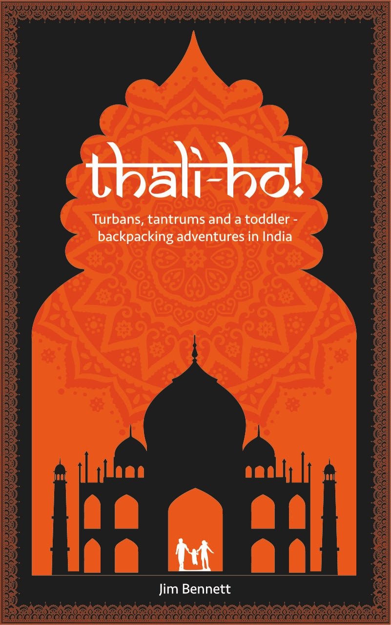Thali Ho! Turbans, tantrums & a toddler - backpacking adventures in India