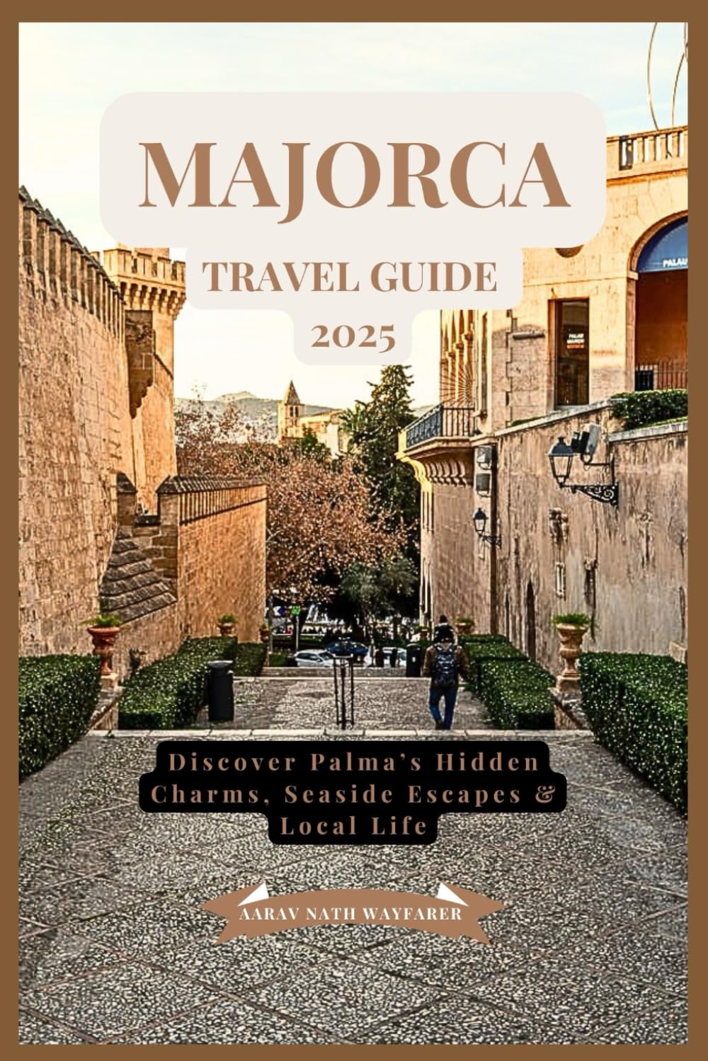 Majorca Travel Guide 2025: Discover Palma’s Hidden Charms, Seaside Escapes & Local Life