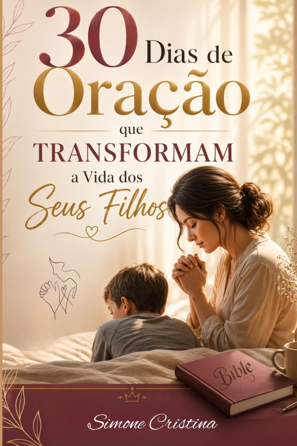 30 Dias de Oração que Transformam a Vida de seus Filhos