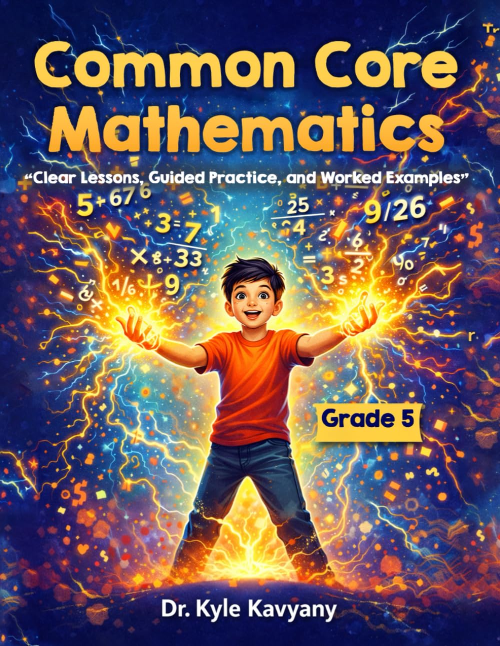 Common Core Mathematics Grade 5: “Clear Lessons, Guided Practice, and Worked Examples”