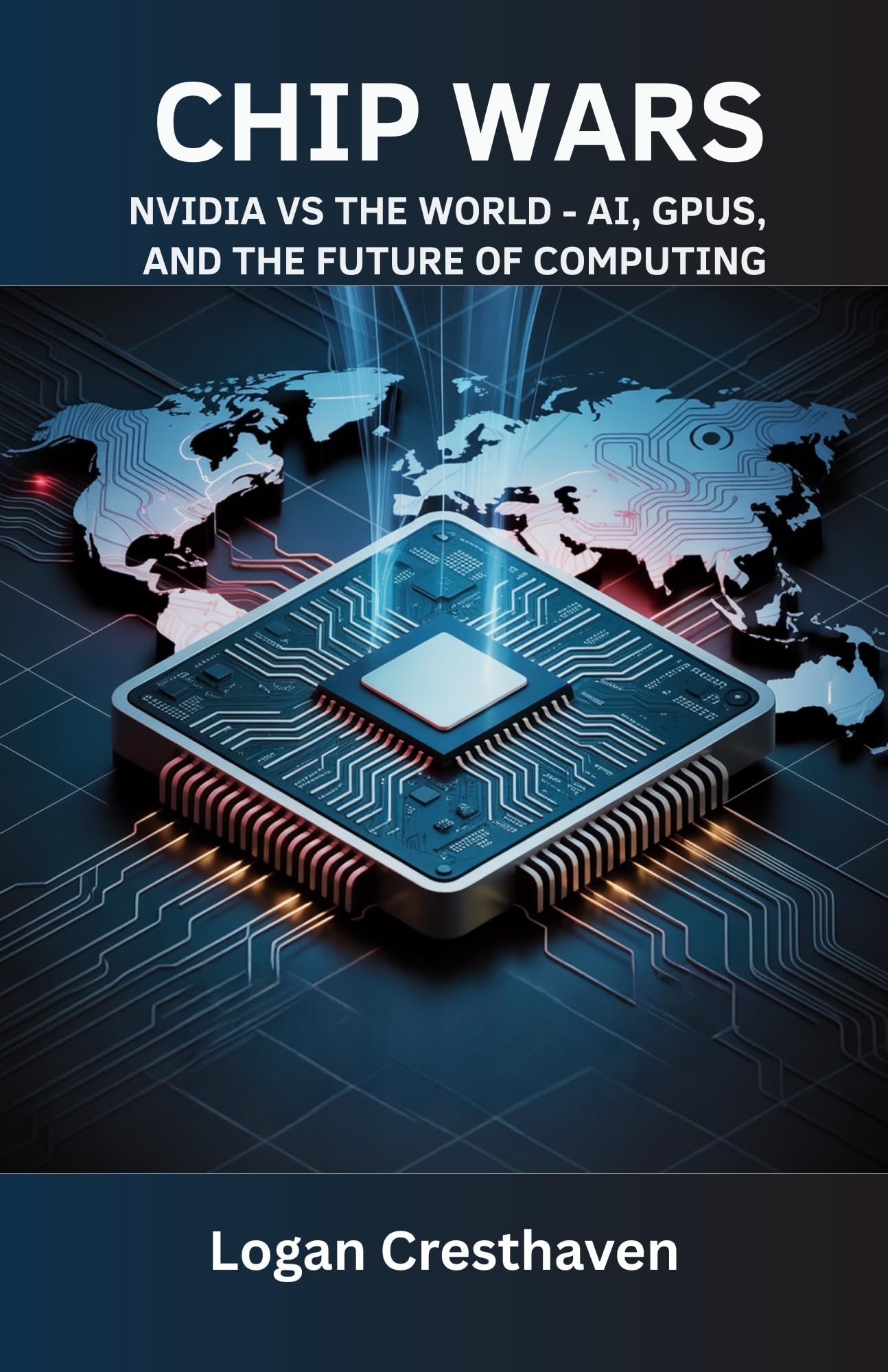 Chip Wars: NVIDIA vs the World – AI, GPUs, and the Future of Computing.