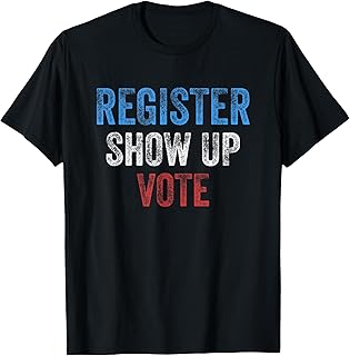 Register Show Up Vote Election Vote 2024 T-Shirt
