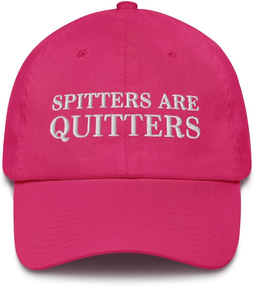 Spitters are Quitters Hat (Embroidered Cotton Dad Cap) Funny Gag Gift, Made in USA