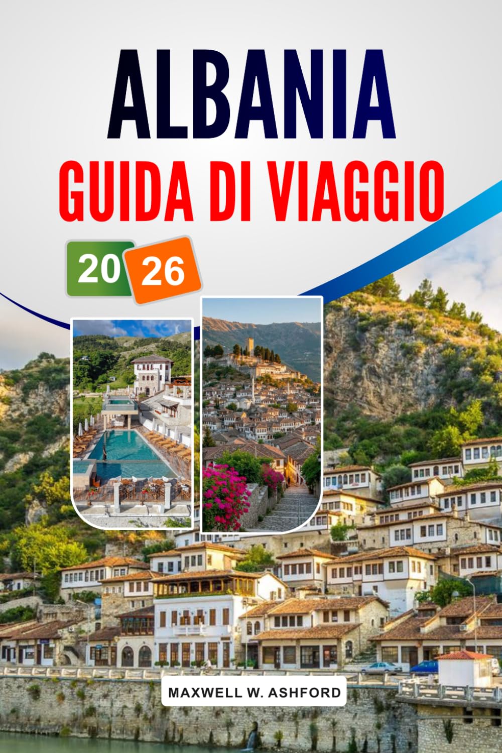 ALBANIA GUIDA DI VIAGGIO 2026: Destinazioni imperdibili, tesori nascosti, cucina locale, consigli per risparmiare e pianificazione pratica per un'indimenticabile avventura nei Balcani.