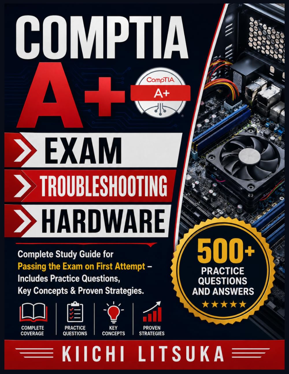 COMPTIA A+ EXAM → TROUBLESHOOTING → HARDWARE: Complete Study Guide for Passing the Exam on First Attempt – Includes Practice Questions, Key Concepts & Proven Strategies