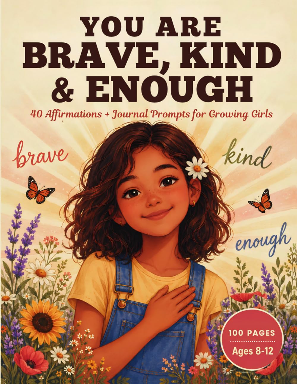 You Are Brave, Kind & Enough: 40 Affirmations, Journal Prompts & Coloring Pages for Girls Ages 8-12