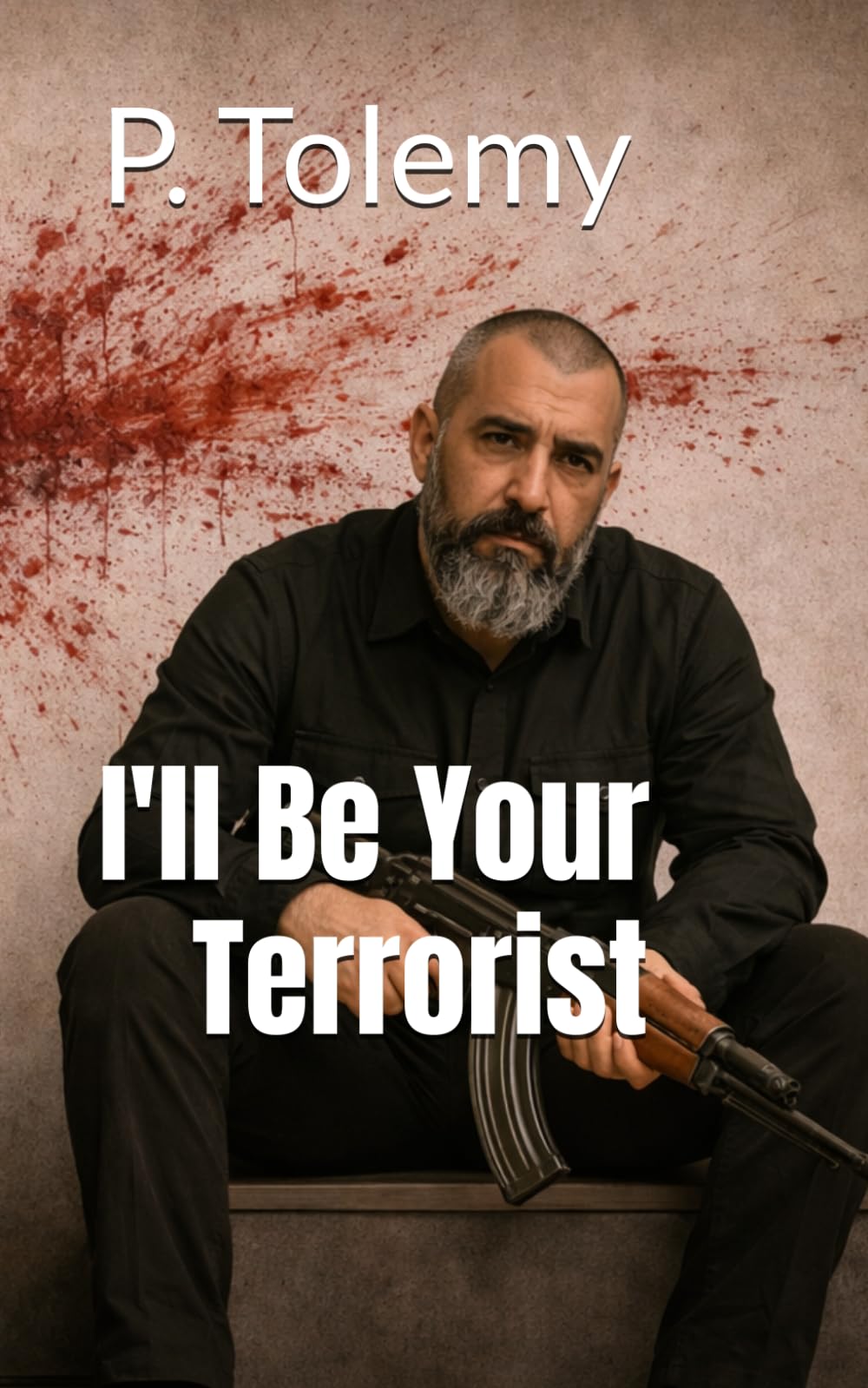 I'll Be Your Terrorist