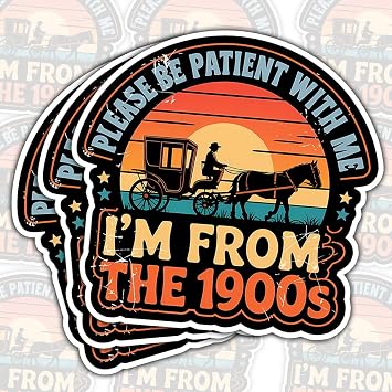 3PCS Please Be Patient with Me Im from The 1900s Sticker Funny Vintage Carriage Quote Vinyl Decal Waterproof for Laptop Tumbler Mug Notebook Gift for Boomers Coworkers Retro Lovers 3 Inch