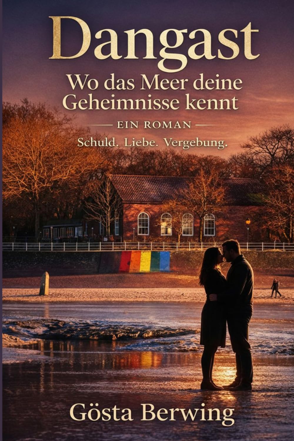 Dangast - Wo das Meer deine Geheimnisse kennt: Schuld, Liebe, Vergebung