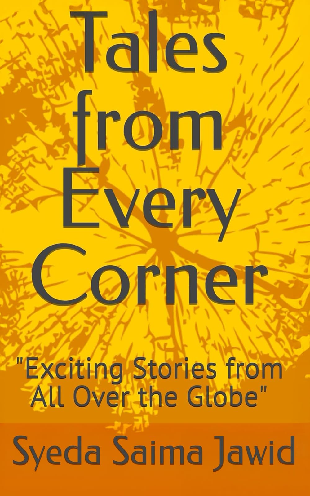 Tales From Every Corner: Exciting Stories from All Over the Globe