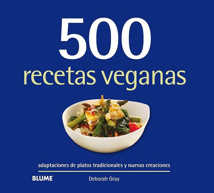 Portada de 500 Recetas Veganas: Adaptaciones de Platos Tradicionales y Nuevas Cre