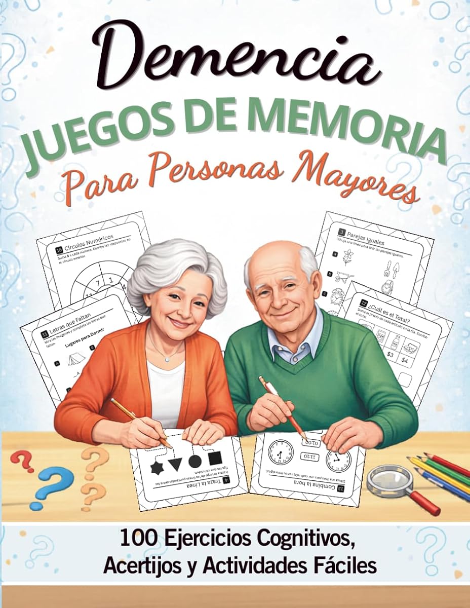 Juegos de Cerebro para Personas Mayores en Español: 100 Ejercicios Cognitivos Fáciles, Juegos de Memoria y Actividades para Personas Mayores y ... Residentes en Geriátricos. (Spanish Edition)
