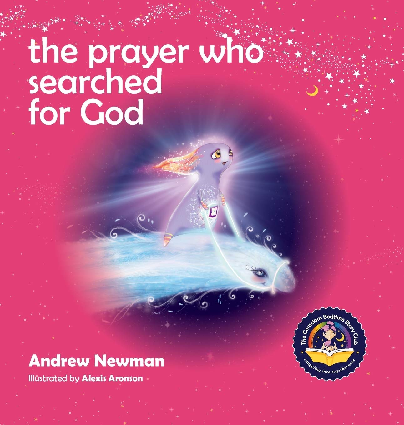 The Prayer Who Searched For God: Using Prayer And Breath To Find God Within: 6 (Conscious Stories)