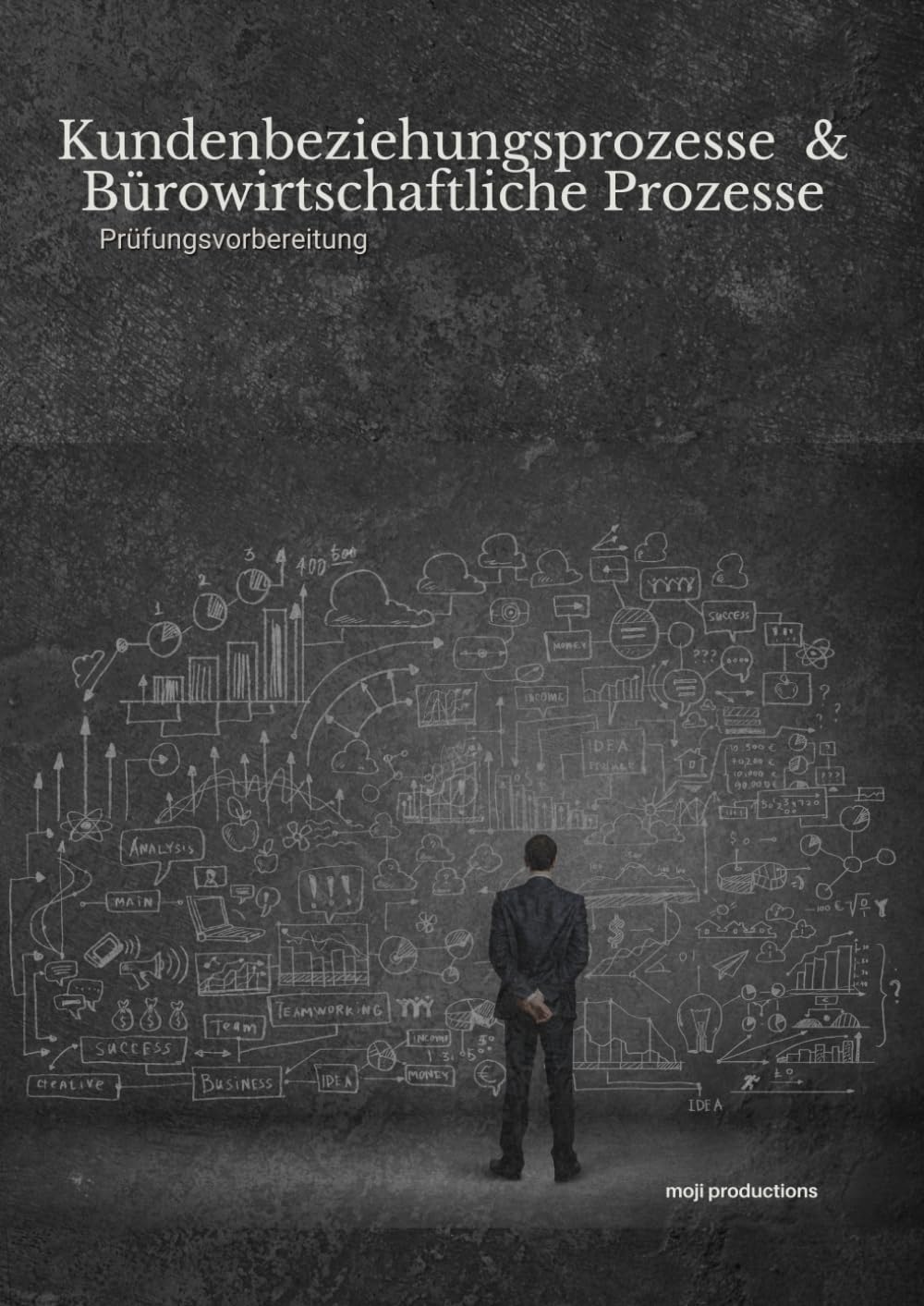 Kundenbeziehungsprozesse & Bürowirtschaftliche Prozesse (Kauffrau/-mann für Büromanagement - Prüfungsvorbereitung)