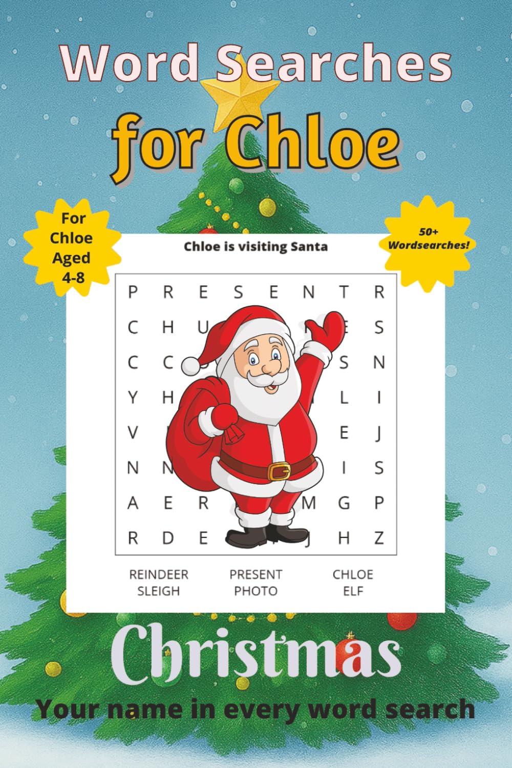 Word Searches for Chloe: 50+ puzzles for 4-8 year olds | Improve vocabulary and spelling | Christmas edition | Chloe's name on every page | Gift for Chloe (Personalized Word Searches)