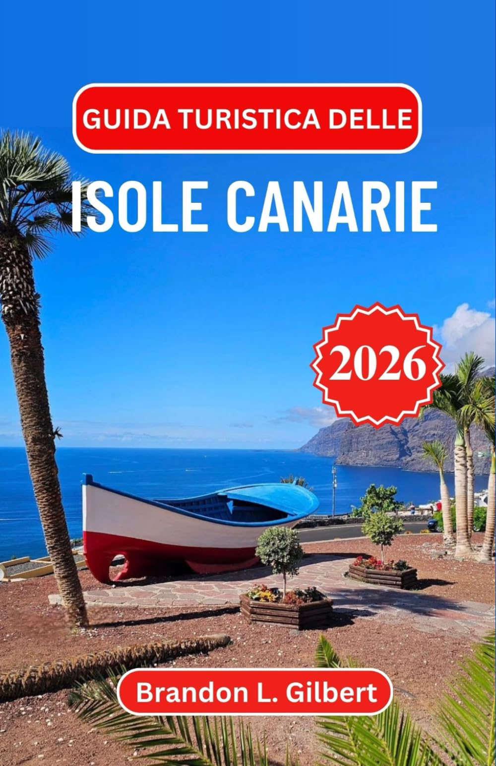 Guida turistica delle Isole Canarie 2026: Scopri paesaggi vulcanici, coste dorate e il fascino della fuga atlantica della Spagna